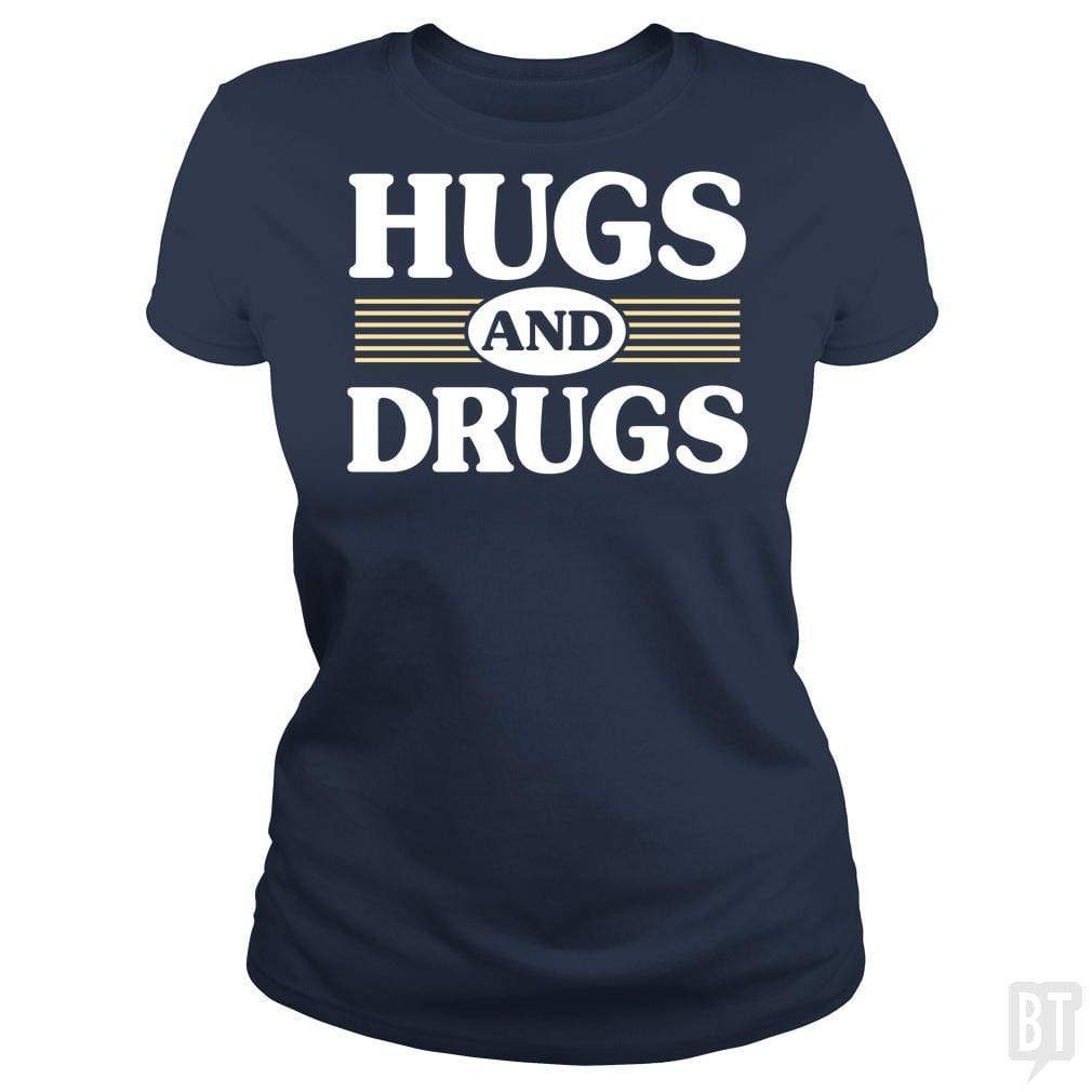 SunFrog-Busted BustedTees Classic Ladies Tee / Navy Blue / S Hugs and Drugs