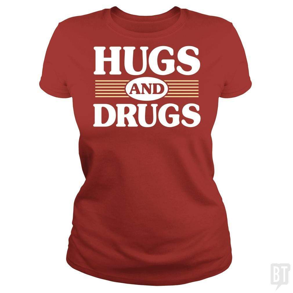 SunFrog-Busted BustedTees Classic Ladies Tee / Red / S Hugs and Drugs