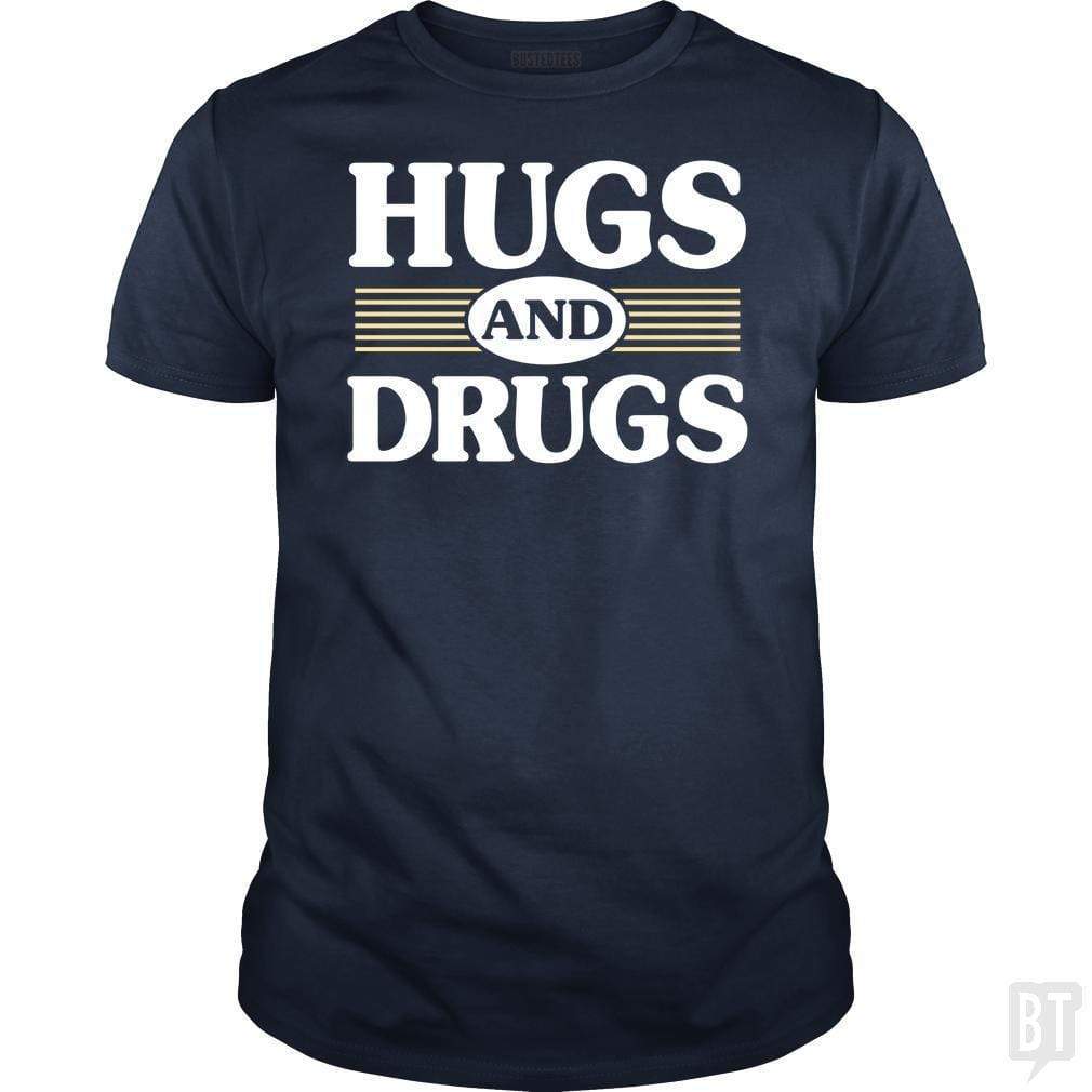 SunFrog-Busted BustedTees Classic Guys / Unisex Tee / Navy Blue / S Hugs and Drugs
