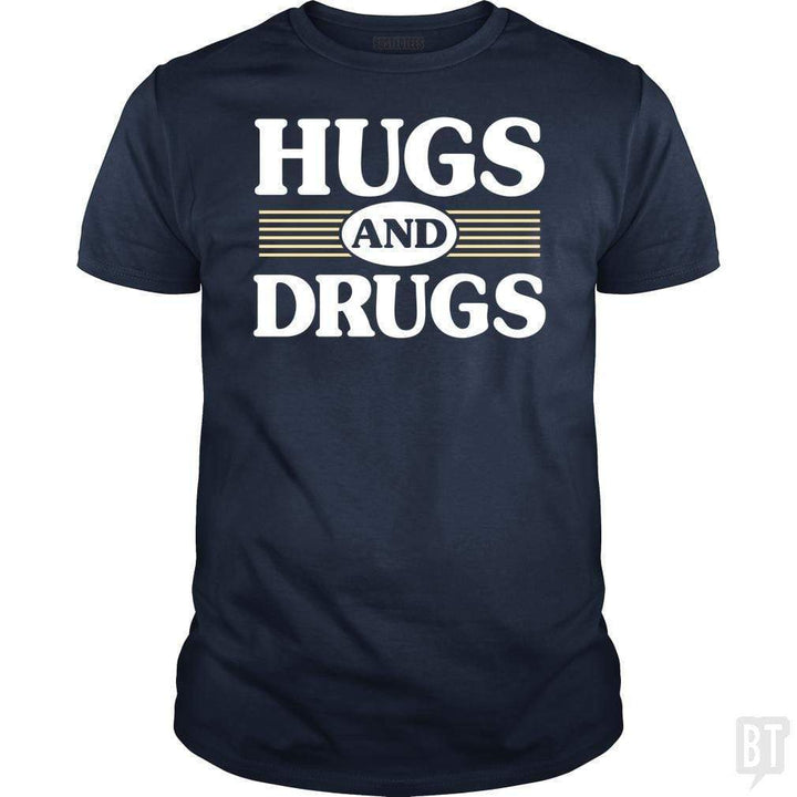 SunFrog-Busted BustedTees Classic Guys / Unisex Tee / Navy Blue / S Hugs and Drugs