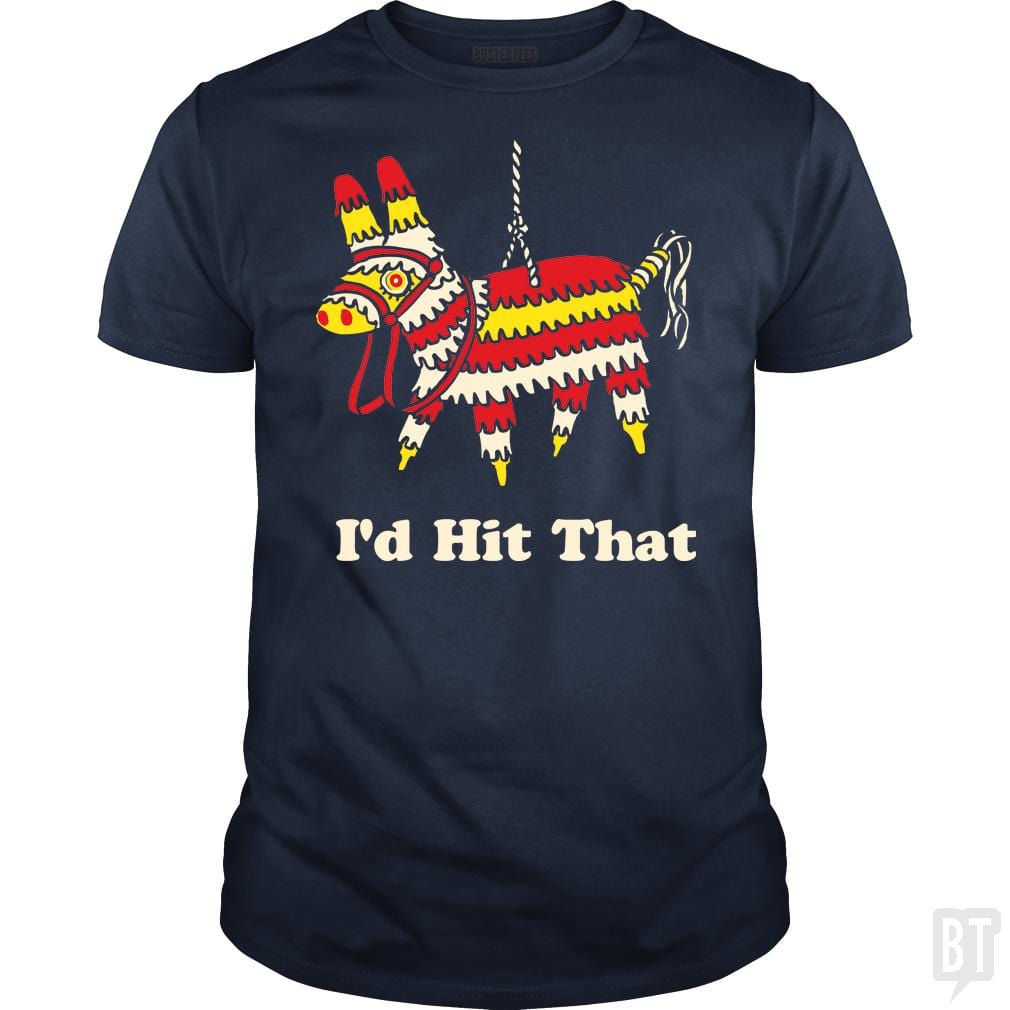 SunFrog-Busted BustedTees Classic Guys / Unisex Tee / Navy Blue / S I'd Hit That