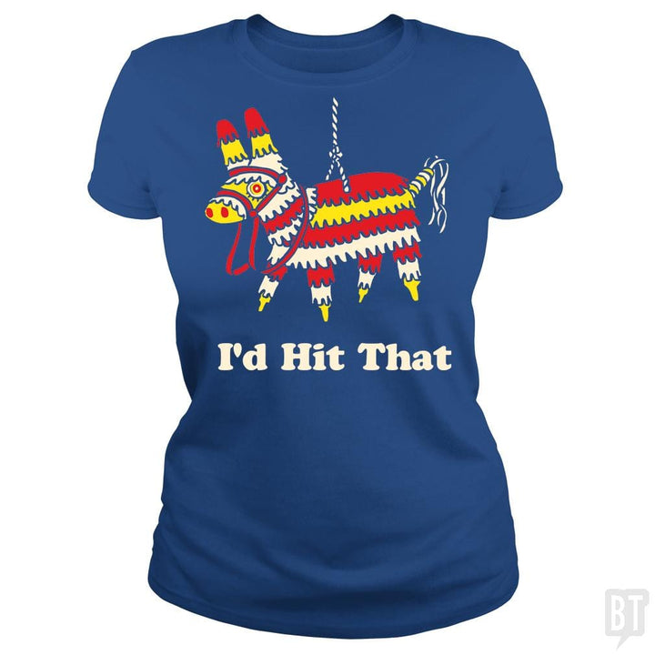 SunFrog-Busted BustedTees Classic Ladies Tee / Royal Blue / S I'd Hit That