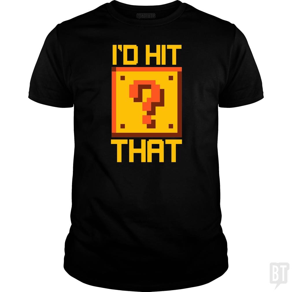 SunFrog-Busted BustedTees Classic Guys / Unisex Tee / Black / S I'd Hit That