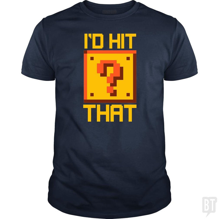 SunFrog-Busted BustedTees Classic Guys / Unisex Tee / Navy Blue / S I'd Hit That