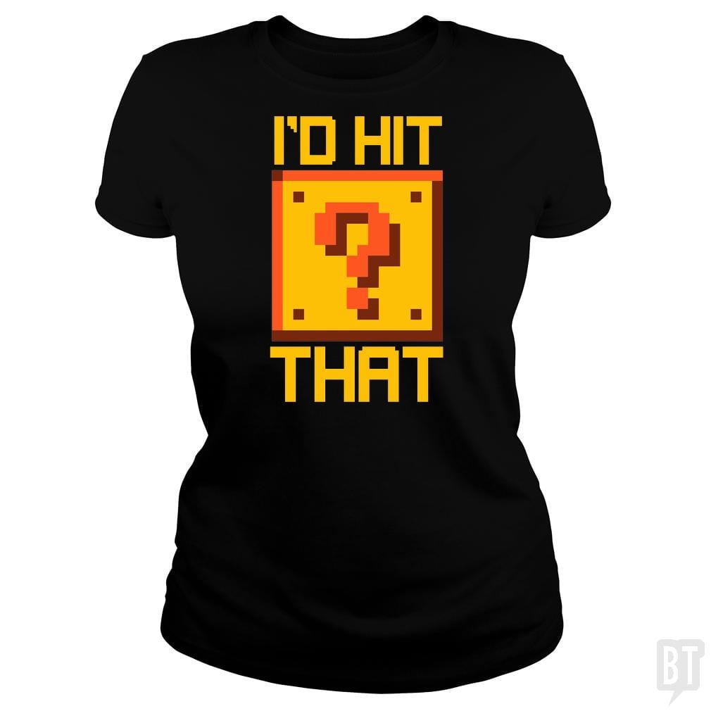 SunFrog-Busted BustedTees Classic Ladies Tee / Black / S I'd Hit That
