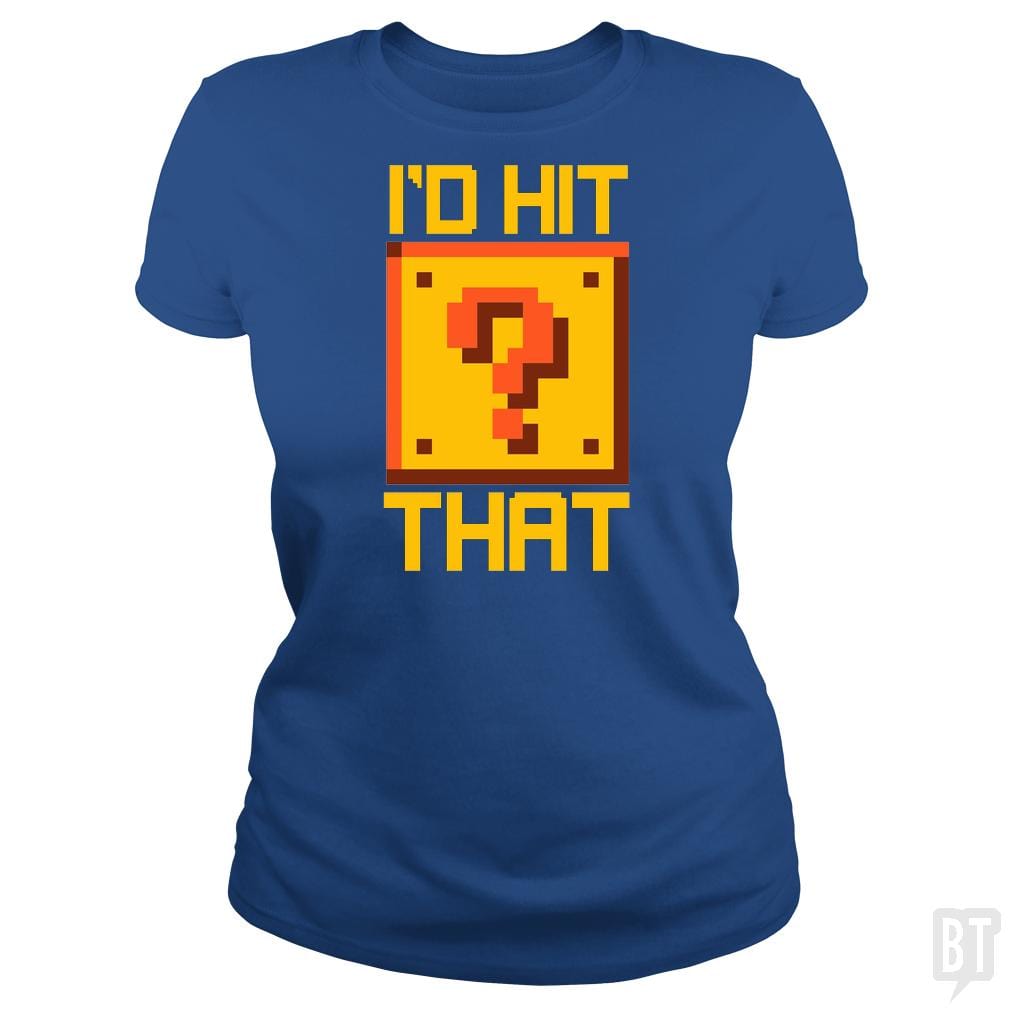 SunFrog-Busted BustedTees Classic Ladies Tee / Royal Blue / S I'd Hit That