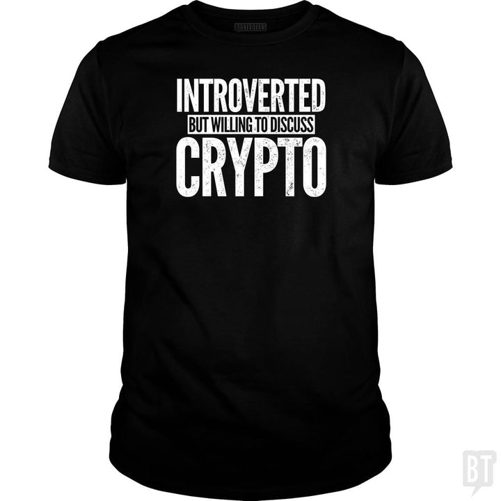 SunFrog-Busted BustedTees Classic Guys / Unisex Tee / Black / S Introverted But Willing To Discuss Crypto
