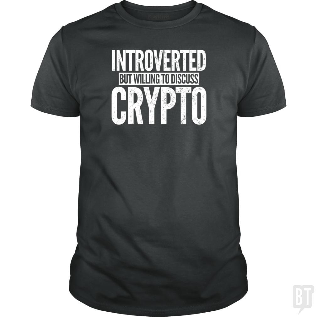 SunFrog-Busted BustedTees Classic Guys / Unisex Tee / Dark Heather / S Introverted But Willing To Discuss Crypto