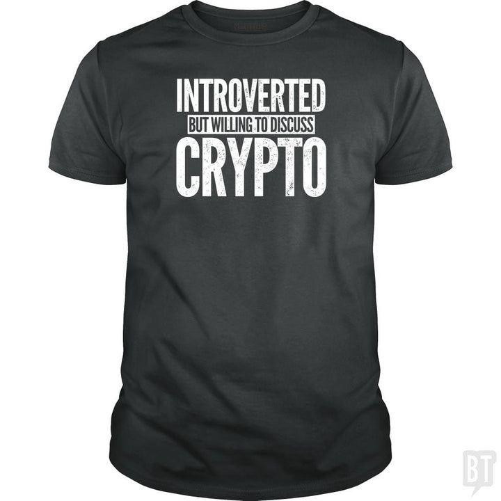 SunFrog-Busted BustedTees Classic Guys / Unisex Tee / Dark Heather / S Introverted But Willing To Discuss Crypto