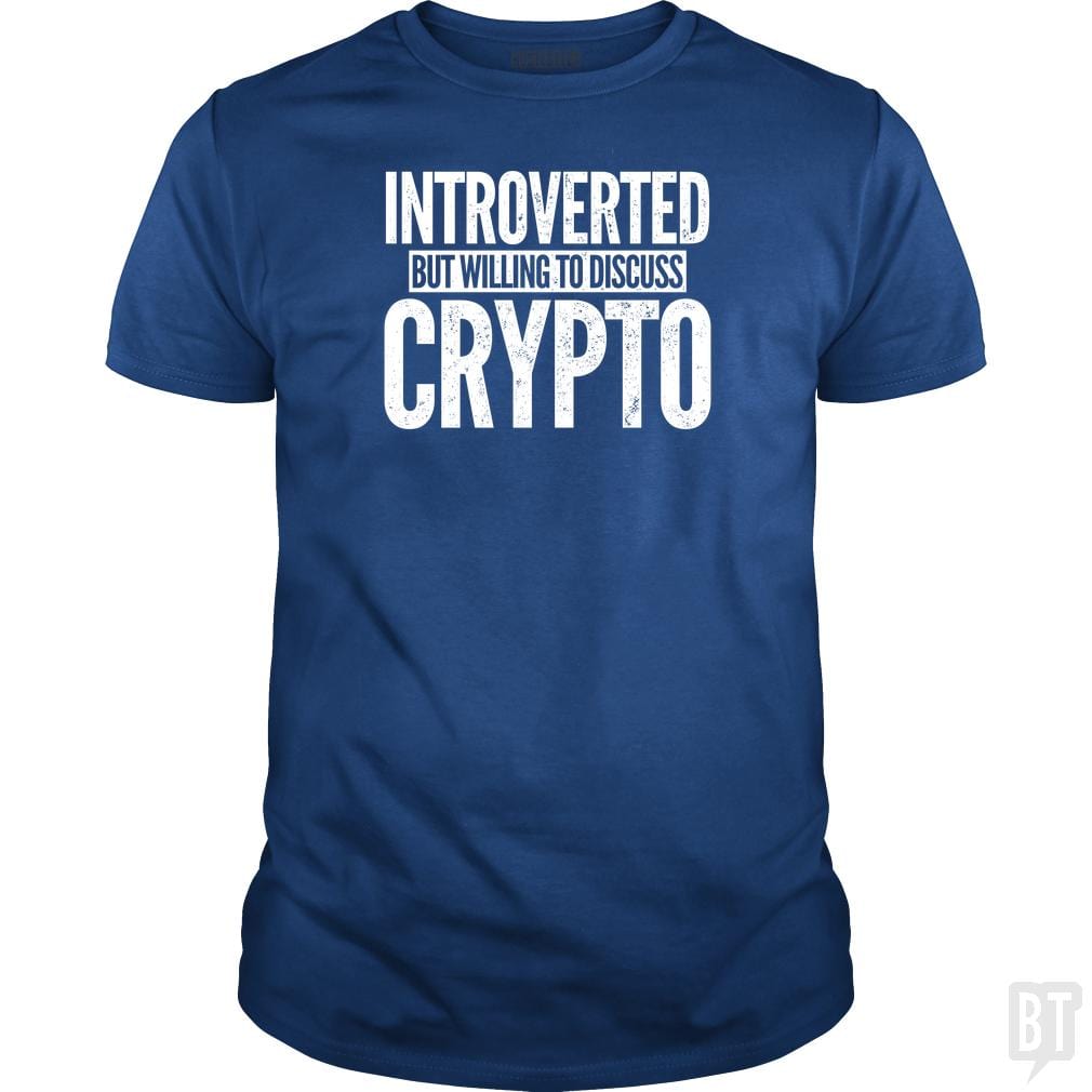 SunFrog-Busted BustedTees Classic Guys / Unisex Tee / Royal Blue / S Introverted But Willing To Discuss Crypto