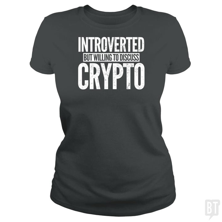 SunFrog-Busted BustedTees Classic Ladies Tee / Dark Heather / S Introverted But Willing To Discuss Crypto