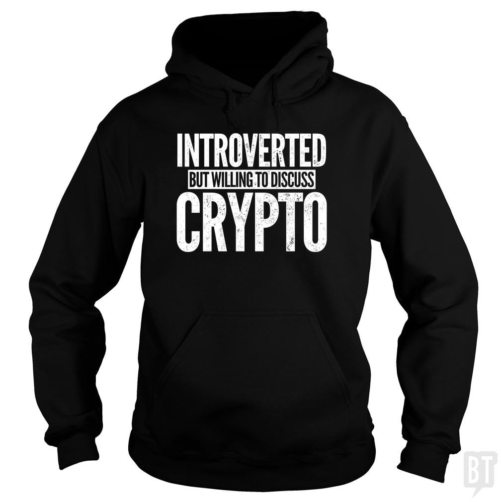 SunFrog-Busted BustedTees Hoodie / Black / S Introverted But Willing To Discuss Crypto