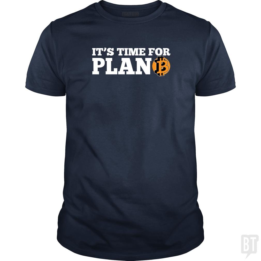 SunFrog-Busted BustedTees Classic Guys / Unisex Tee / Navy Blue / S It's Time for Plan B