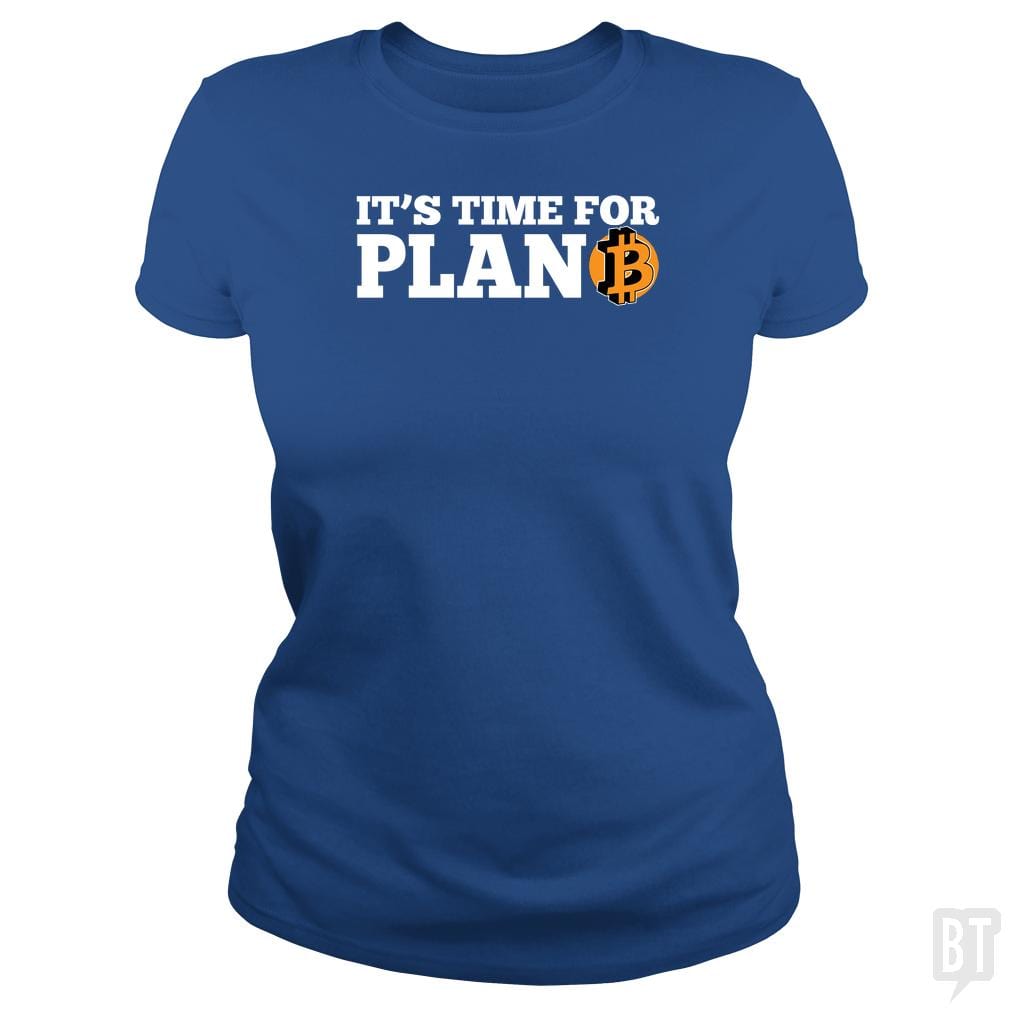 SunFrog-Busted BustedTees Classic Ladies Tee / Royal Blue / S It's Time for Plan B