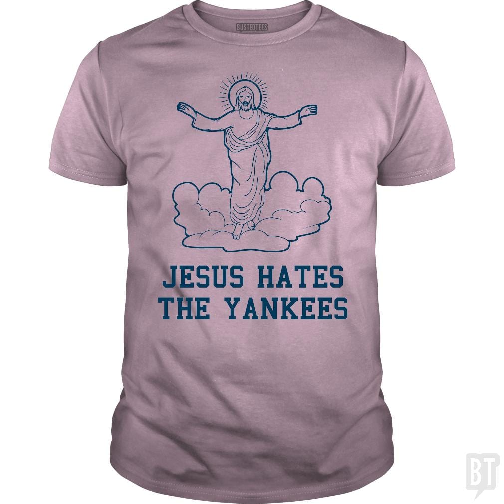 SunFrog-Busted BustedTees Classic Guys / Unisex Tee / Light Pink / S Jesus Hates the Yankees
