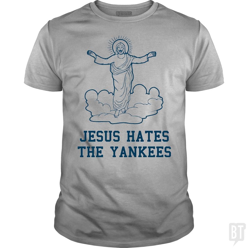 SunFrog-Busted BustedTees Classic Guys / Unisex Tee / Sport Grey / S Jesus Hates the Yankees