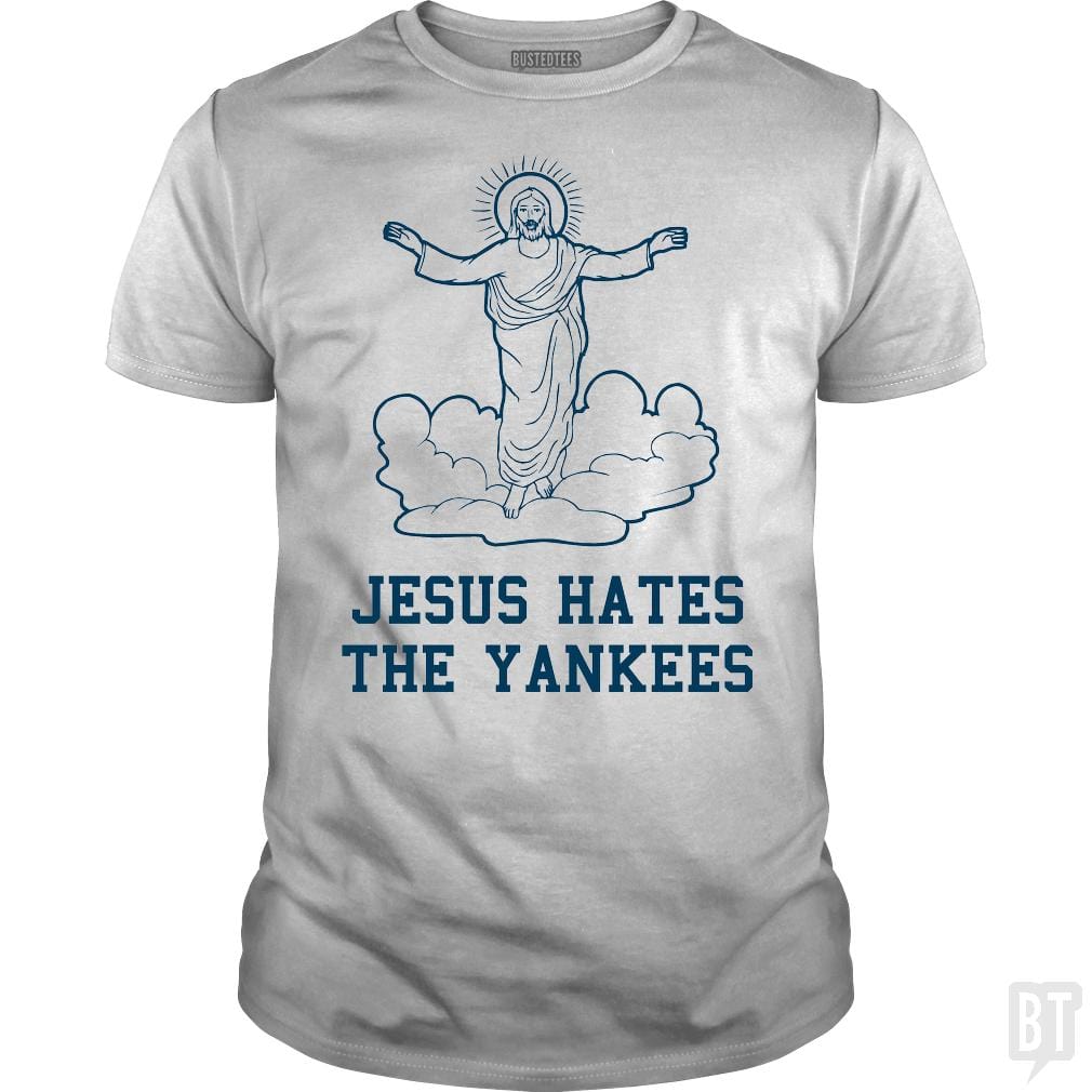 SunFrog-Busted BustedTees Classic Guys / Unisex Tee / White / S Jesus Hates the Yankees