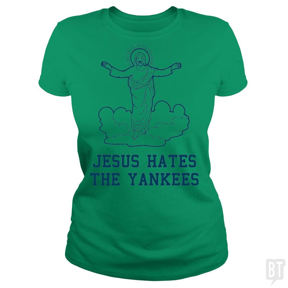SunFrog-Busted BustedTees Classic Ladies Tee / Irish Green / S Jesus Hates the Yankees