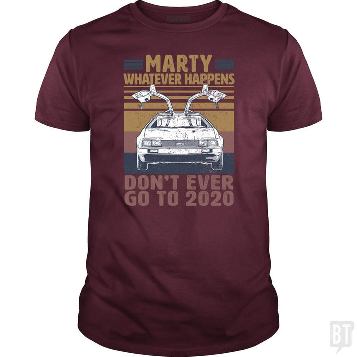 SunFrog-Busted BustedTees Classic Guys / Unisex Tee / Maroon / S Marty Don't Ever Go To 2020