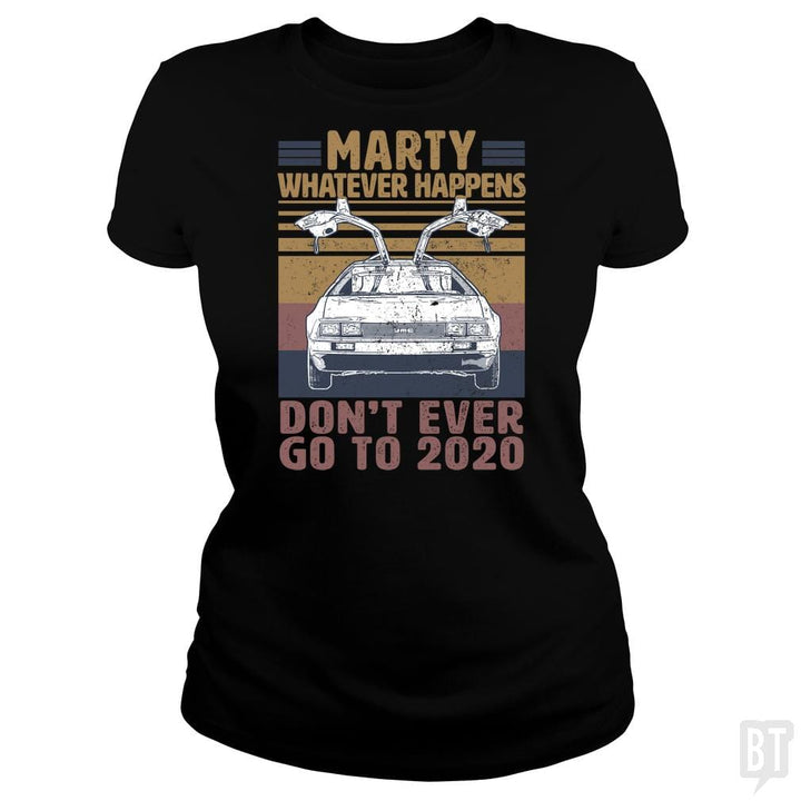 SunFrog-Busted BustedTees Classic Ladies Tee / Black / S Marty Don't Ever Go To 2020