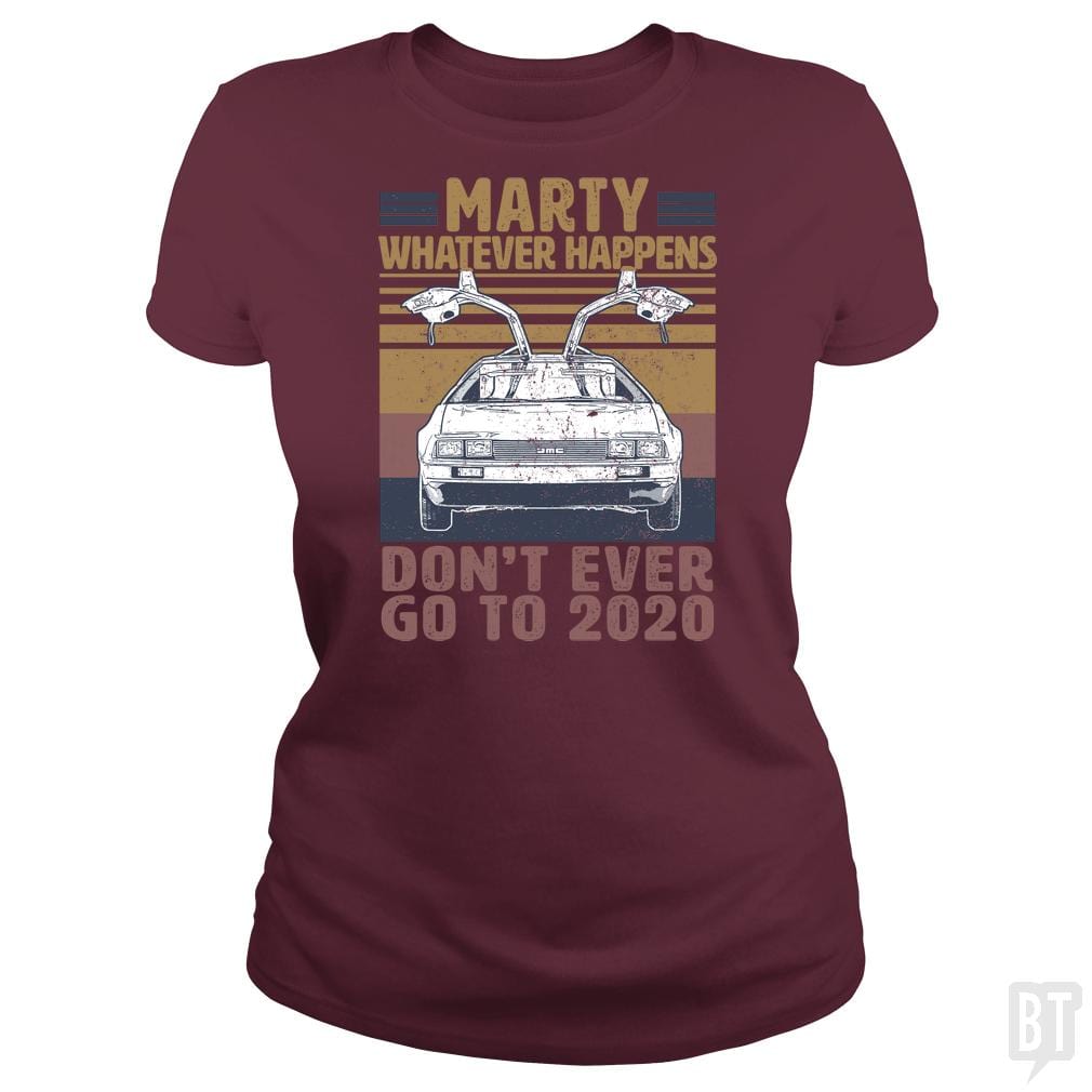 SunFrog-Busted BustedTees Classic Ladies Tee / Maroon / S Marty Don't Ever Go To 2020