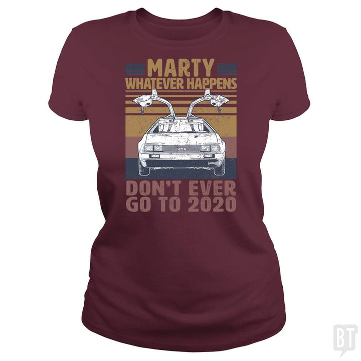 SunFrog-Busted BustedTees Classic Ladies Tee / Maroon / S Marty Don't Ever Go To 2020