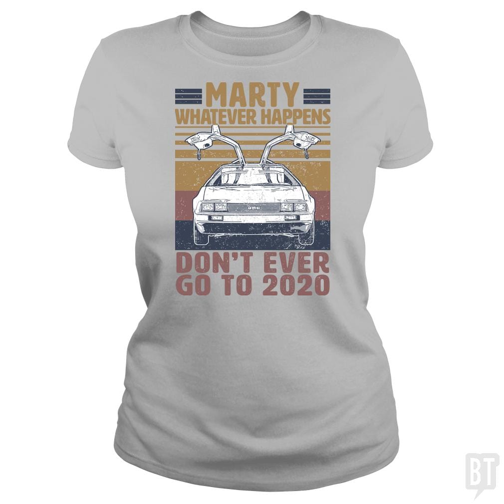 SunFrog-Busted BustedTees Classic Ladies Tee / Sport Grey / S Marty Don't Ever Go To 2020