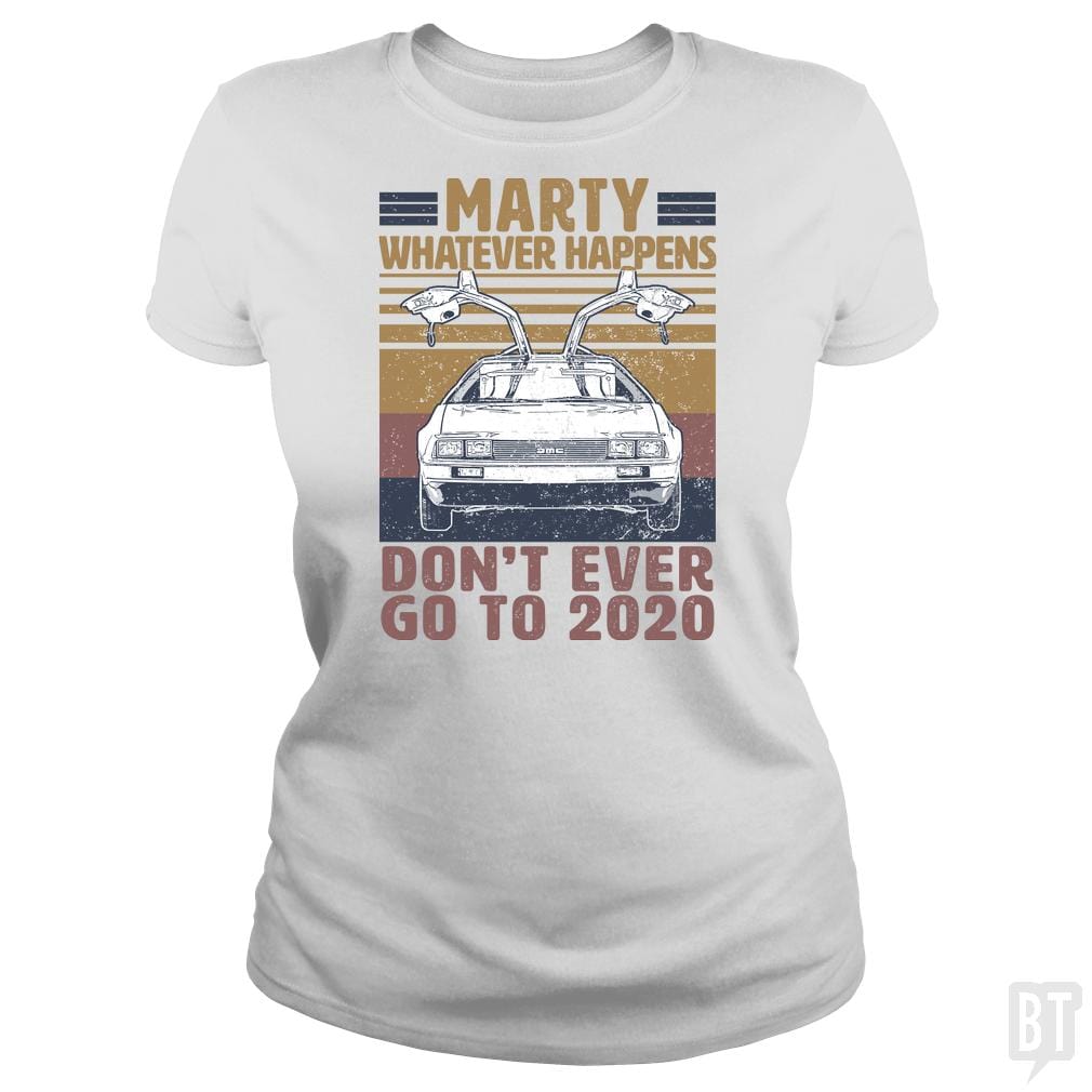 SunFrog-Busted BustedTees Classic Ladies Tee / White / S Marty Don't Ever Go To 2020