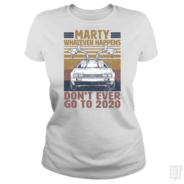 SunFrog-Busted BustedTees Classic Ladies Tee / White / S Marty Don't Ever Go To 2020