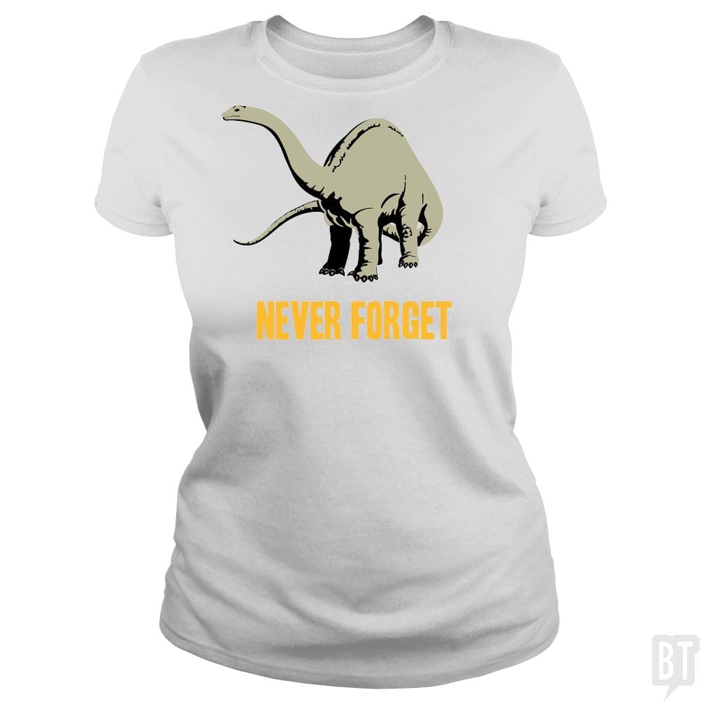 SunFrog-Busted BustedTees Classic Ladies Tee / White / S Never Forget