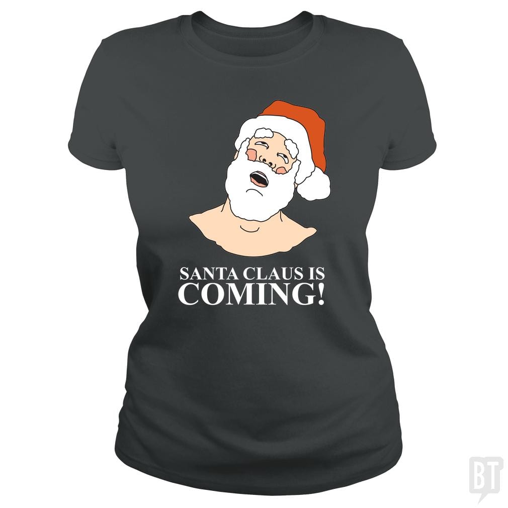SunFrog-Busted BustedTees Classic Ladies Tee / Dark Heather / S Santa is Coming!