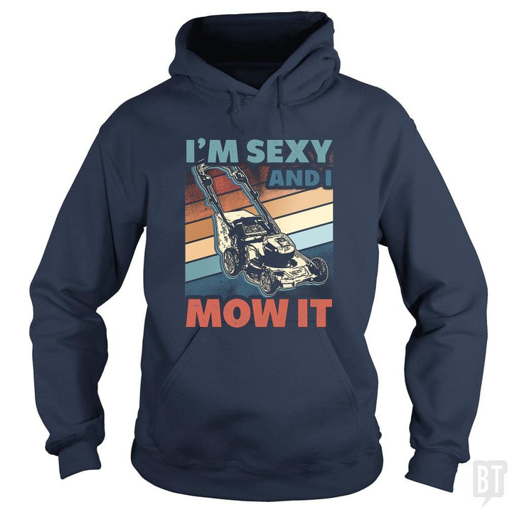 SunFrog-Busted BustedTees Hoodie / Navy Blue / S Sexy and I Mow It