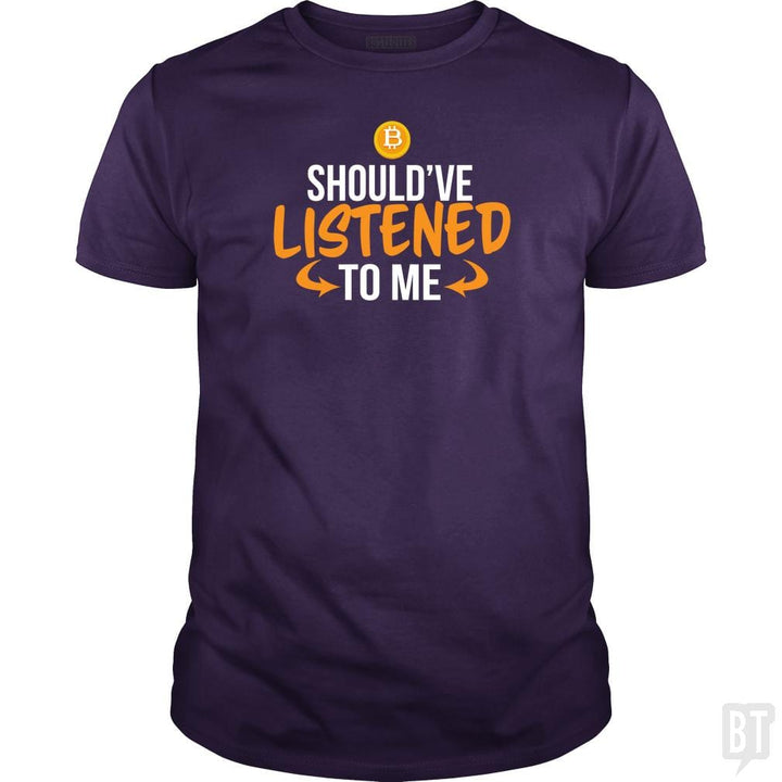 SunFrog-Busted BustedTees Classic Guys / Unisex Tee / Purple / S Should've Listened to Me
