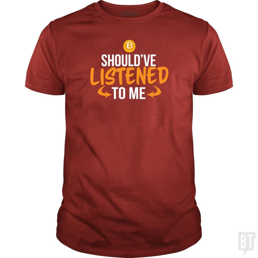 SunFrog-Busted BustedTees Classic Guys / Unisex Tee / Red / S Should've Listened to Me