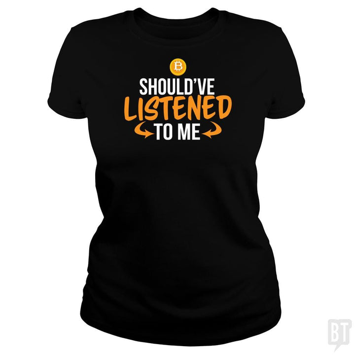 SunFrog-Busted BustedTees Classic Ladies Tee / Black / S Should've Listened to Me