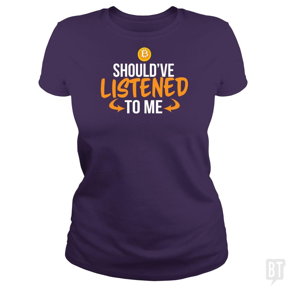 SunFrog-Busted BustedTees Classic Ladies Tee / Purple / S Should've Listened to Me