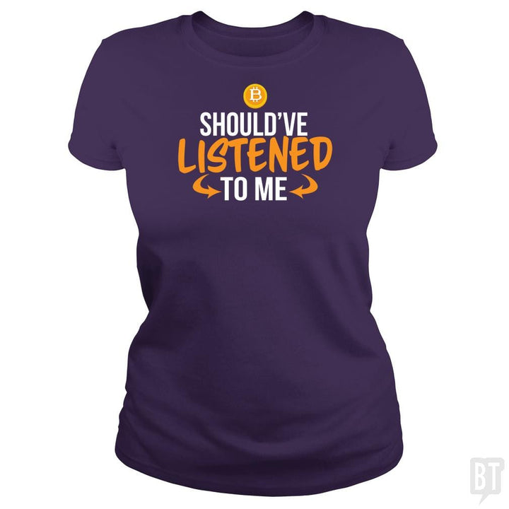 SunFrog-Busted BustedTees Classic Ladies Tee / Purple / S Should've Listened to Me