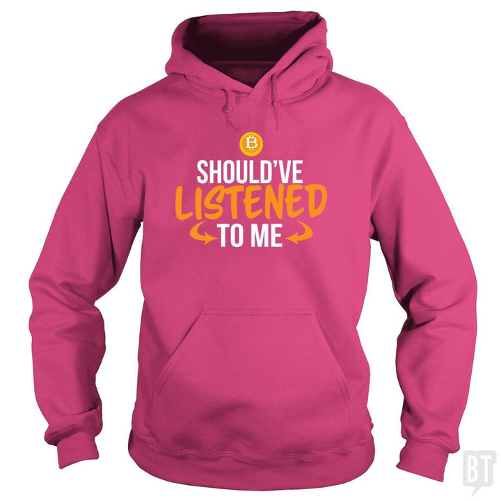 SunFrog-Busted BustedTees Hoodie / Heliconia / S Should've Listened to Me