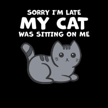 SunFrog-Busted BustedTees Sorry I'm Late My Cat Was Sitting On Me