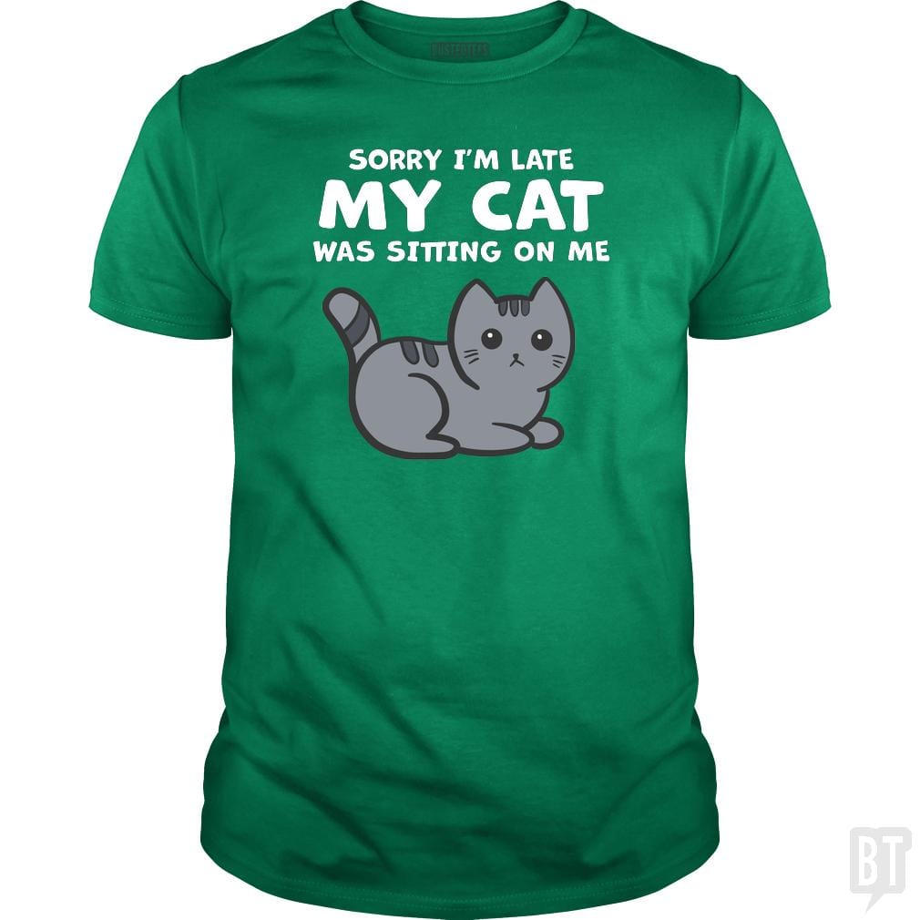 SunFrog-Busted BustedTees Classic Guys / Unisex Tee / Irish Green / S Sorry I'm Late My Cat Was Sitting On Me