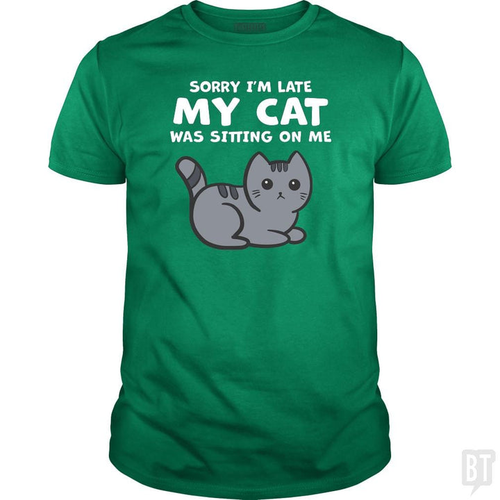 SunFrog-Busted BustedTees Classic Guys / Unisex Tee / Irish Green / S Sorry I'm Late My Cat Was Sitting On Me