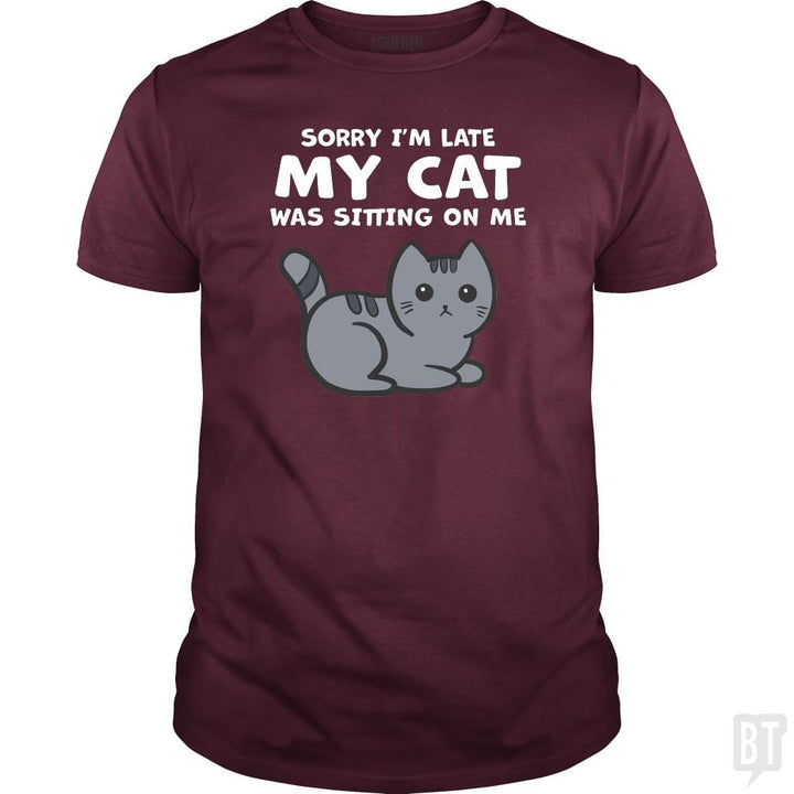 SunFrog-Busted BustedTees Classic Guys / Unisex Tee / Maroon / S Sorry I'm Late My Cat Was Sitting On Me