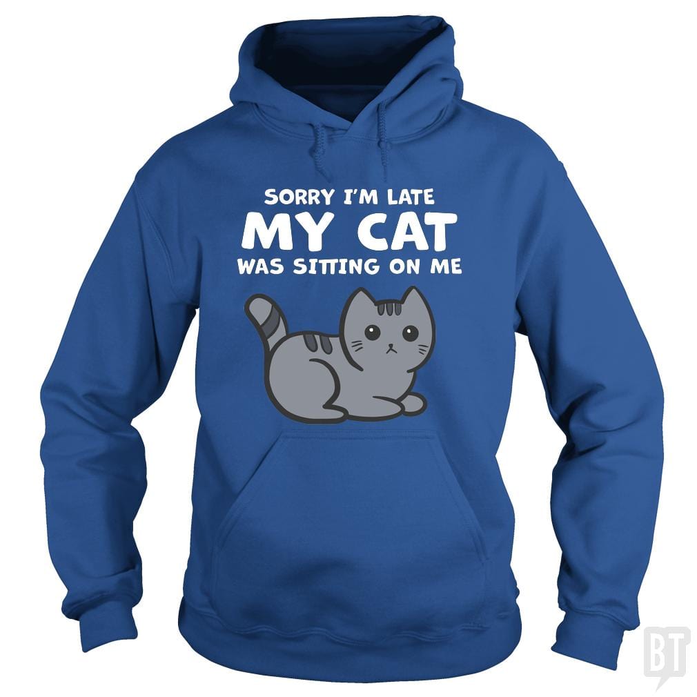 SunFrog-Busted BustedTees Hoodie / Royal Blue / S Sorry I'm Late My Cat Was Sitting On Me
