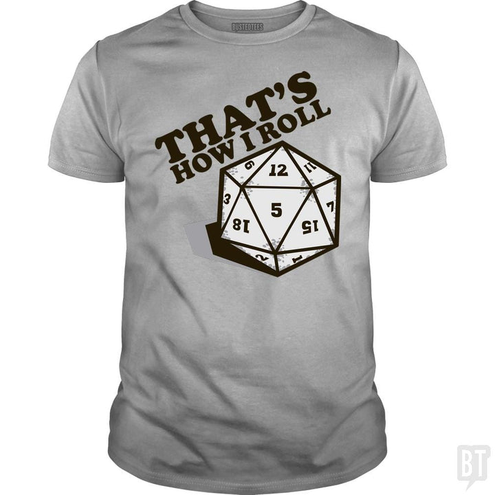 SunFrog-Busted BustedTees Classic Guys / Unisex Tee / Sport Grey / S That's How I Roll