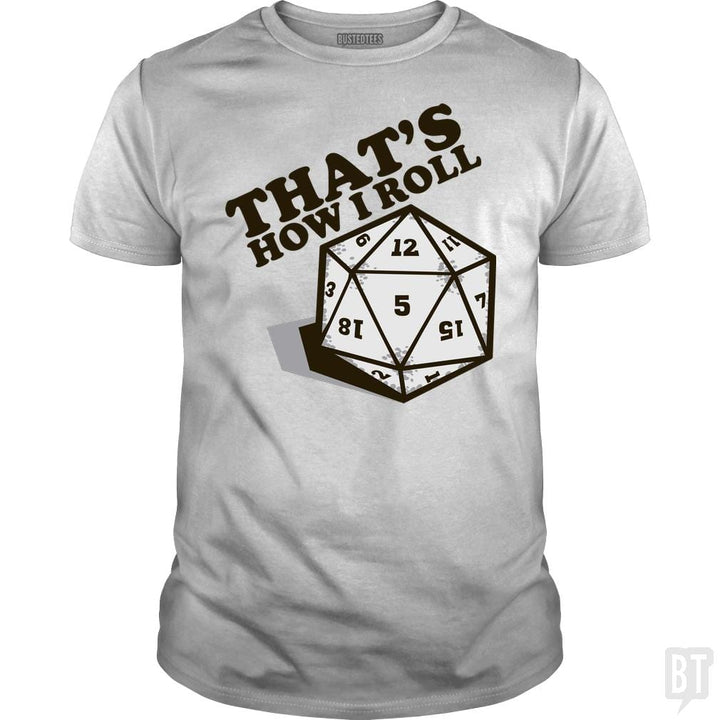 SunFrog-Busted BustedTees Classic Guys / Unisex Tee / White / S That's How I Roll