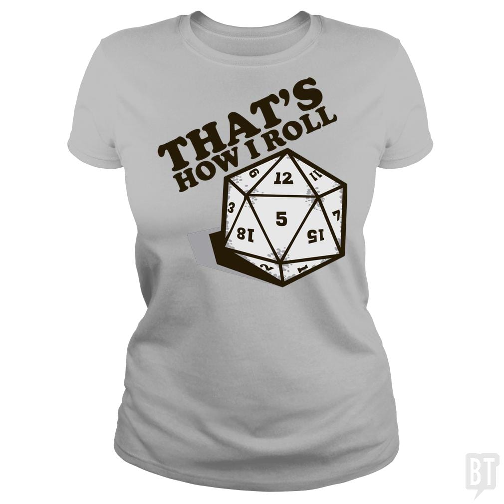 SunFrog-Busted BustedTees Classic Ladies Tee / Sport Grey / S That's How I Roll