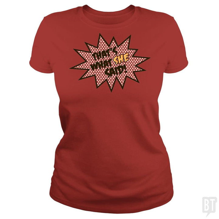 SunFrog-Busted BustedTees Classic Ladies Tee / Red / S That's What She Said!