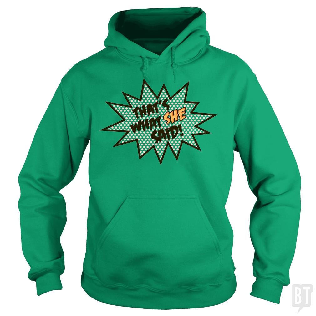 SunFrog-Busted BustedTees Hoodie / Irish Green / S That's What She Said!