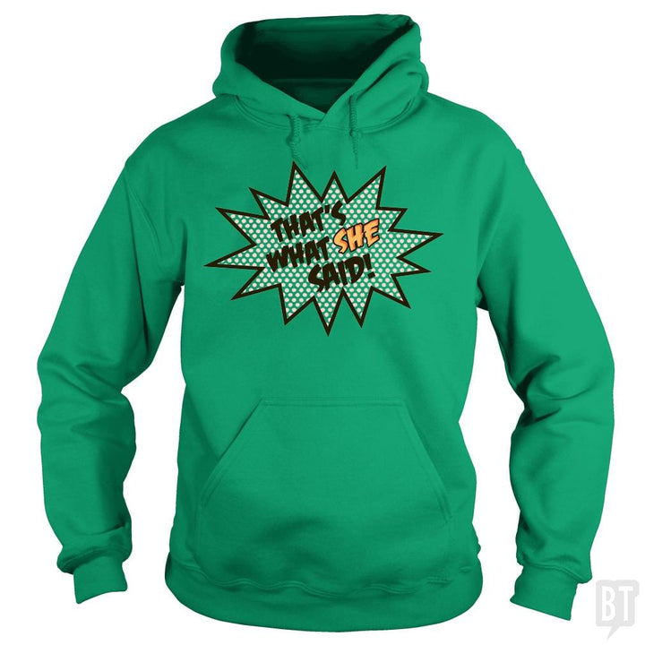 SunFrog-Busted BustedTees Hoodie / Irish Green / S That's What She Said!