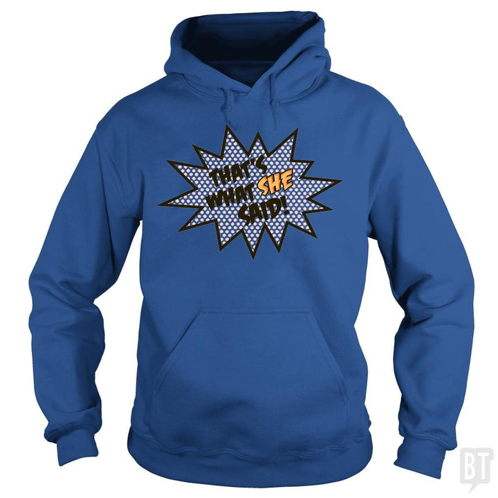 SunFrog-Busted BustedTees Hoodie / Royal Blue / S That's What She Said!
